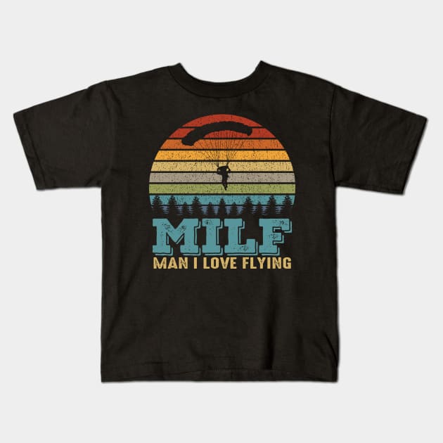 Milf Man I Love Flying Funny Parachuting Skydiving Skydiver Kids T-Shirt by Daytone